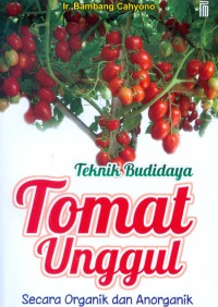 Image of Teknik Budidaya Tomat Unggul Secara Organik dan Anorganik