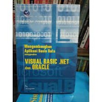 Image of Mengembangkan Aplikasi Basis Data Menggunakan Visual Basic.Net dan Oracle