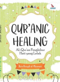 Image of Qur'anic Healing: Al Qur'an penghibur Hati yang Lelah