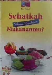 Image of Sehatkah Bahan Tambahan Makananmu?